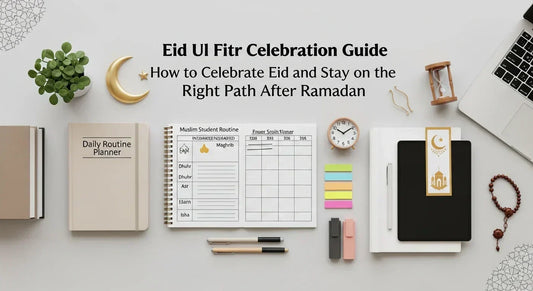 Eid ul Fitr Celebration Guide: Staying on the Right Path - Muslim Planner