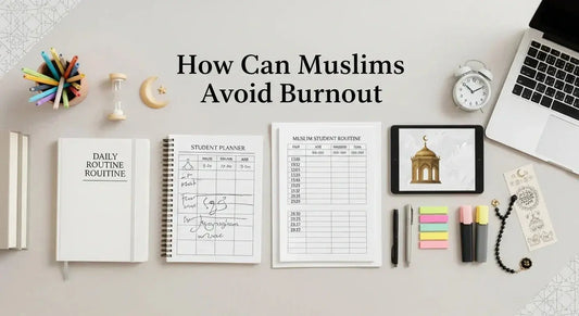 How Can Muslims Avoid Burnout? - Muslim Planner