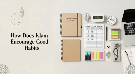 How Does Islam Encourage Good Habits? - Muslim Planner