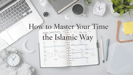 How to Master Your Time the Islamic Way - Muslim Planner