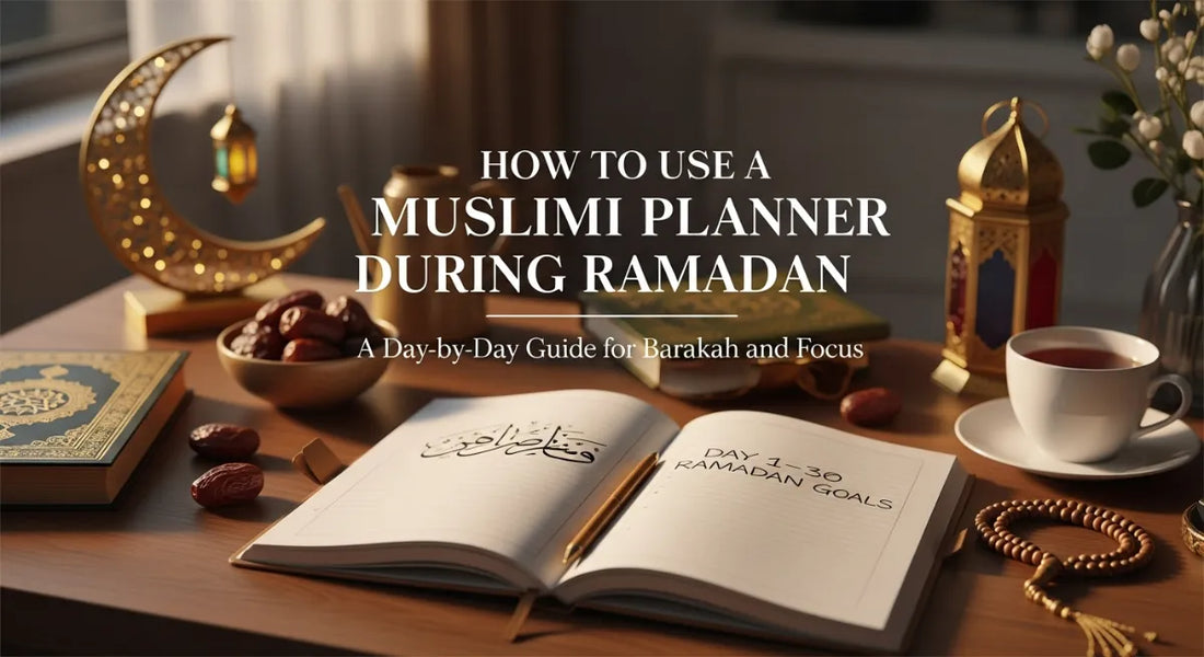 How to Use Muslim Planner During Ramadan: Day-by-Day Guide