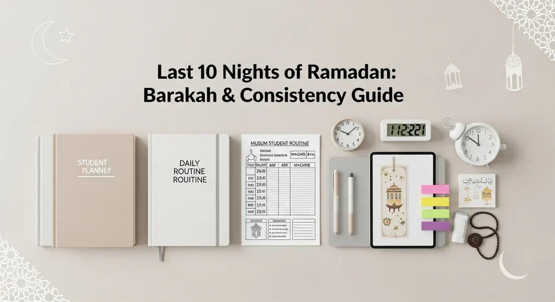 Last 10 Nights of Ramadan: Barakah & Consistency Guide - Muslim Planner
