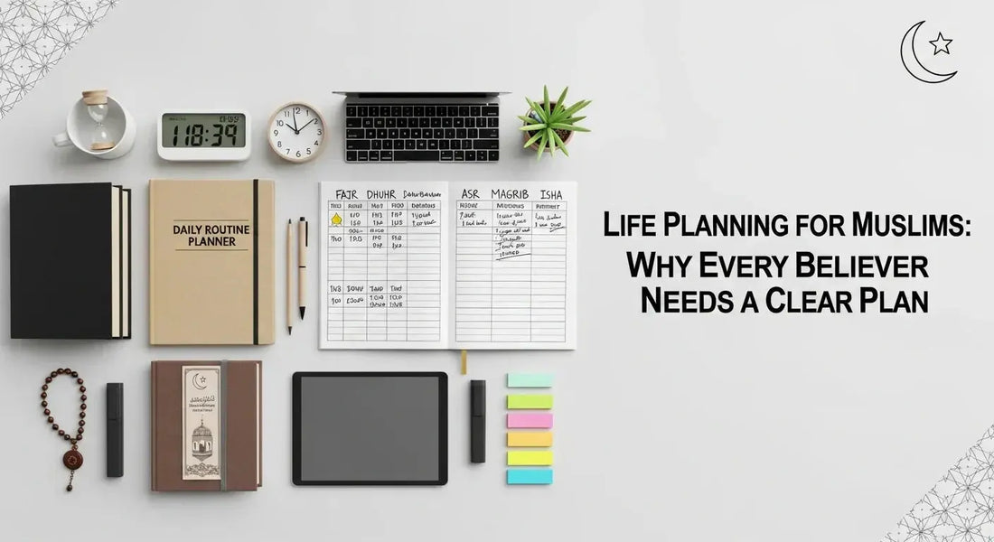 Life Planning for Muslims: Why Every Believer Needs a Clear Plan - Muslim Planner