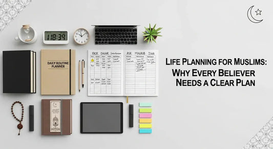 Life Planning for Muslims: Why Every Believer Needs a Clear Plan - Muslim Planner
