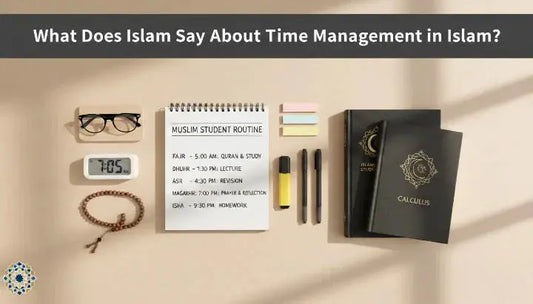 What Does Islam Say About Time Management in Islam? - Muslim Planner