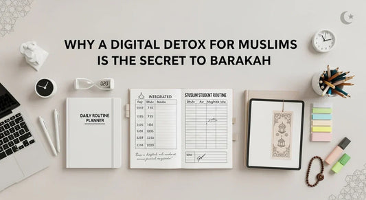 Why a Digital Detox for Muslims is the Secret to Barakah - Muslim Planner